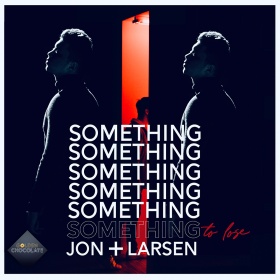 JON + LARSEN - SOMETHING TO LOSE